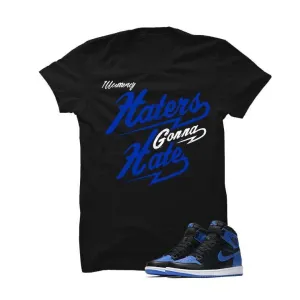 Jordan 1 Og Royal Black T Shirt (Haters Gonna Hate)